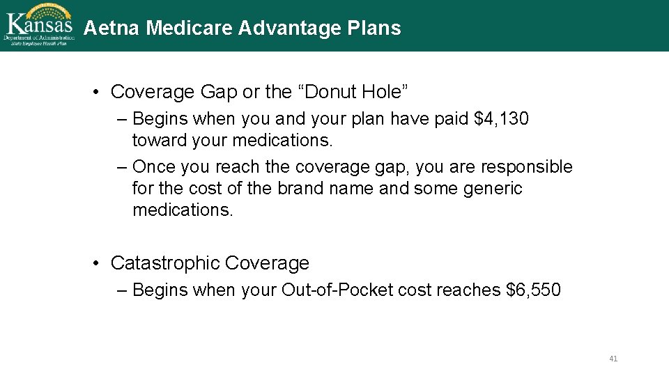 Aetna Medicare Advantage Plans • Coverage Gap or the “Donut Hole” – Begins when