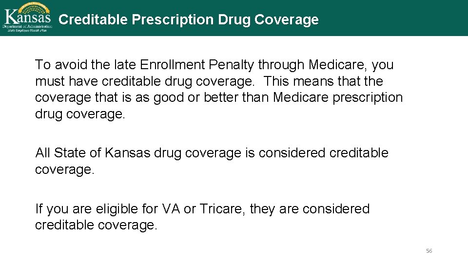 Creditable Prescription Drug Coverage To avoid the late Enrollment Penalty through Medicare, you must