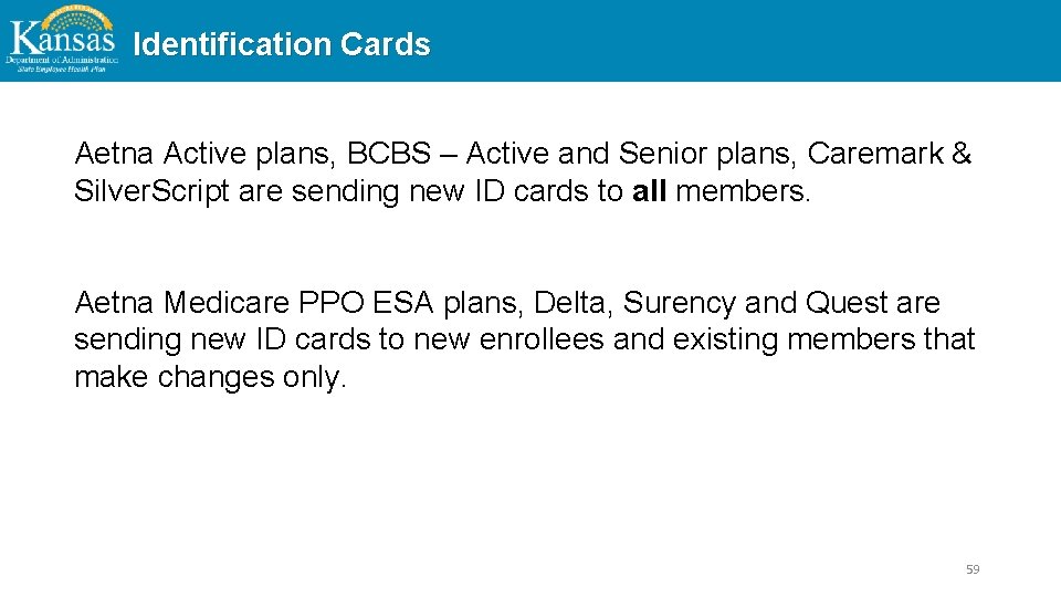Identification Cards Aetna Active plans, BCBS – Active and Senior plans, Caremark & Silver.