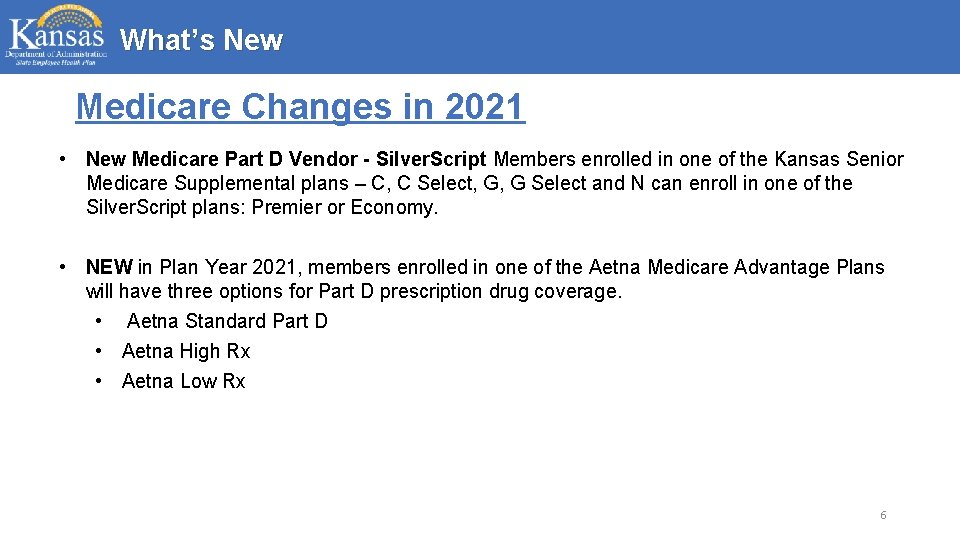 What’s New Medicare Changes in 2021 • New Medicare Part D Vendor - Silver.