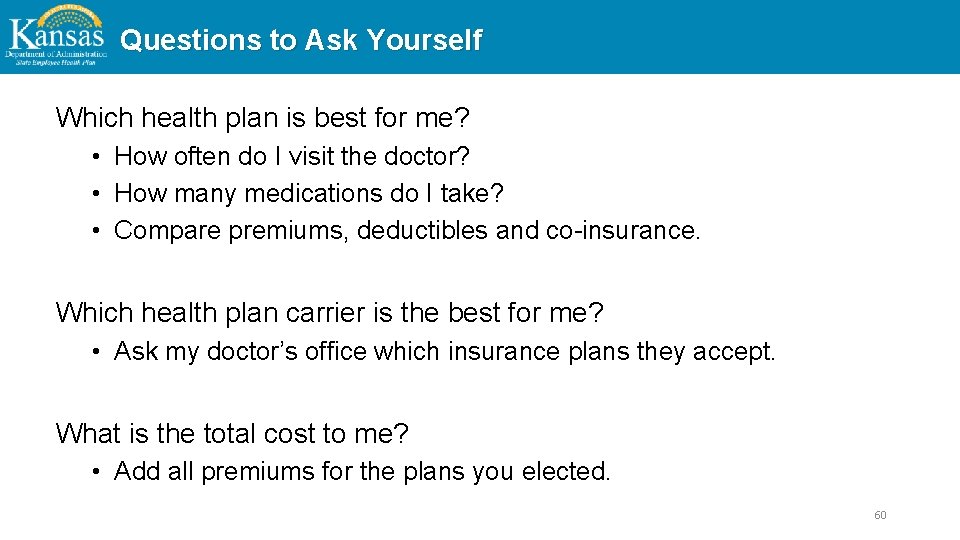 Questions to Ask Yourself Which health plan is best for me? • How often