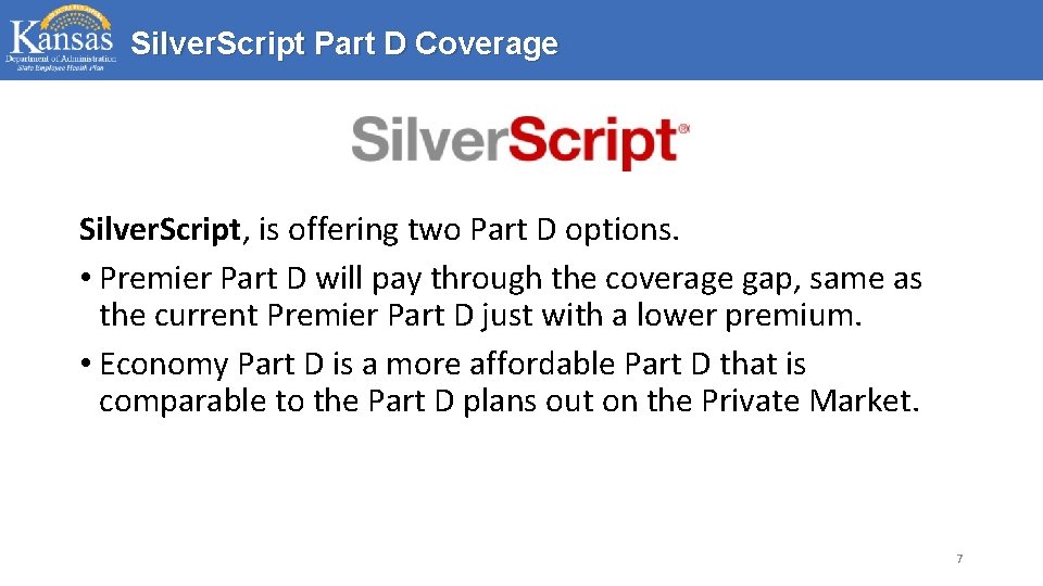 Silver. Script Part D Coverage Silver. Script, is offering two Part D options. •