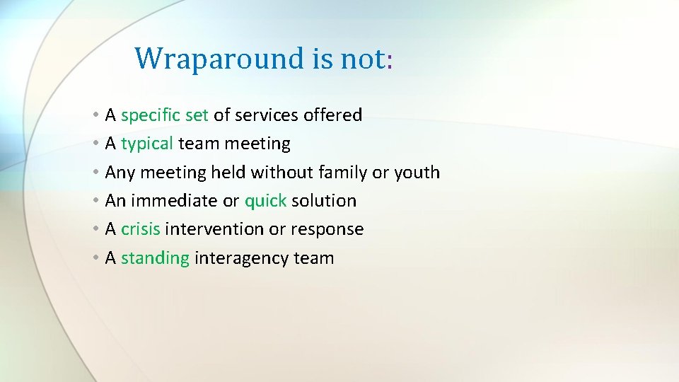 Wraparound is not: • A specific set of services offered • A typical team