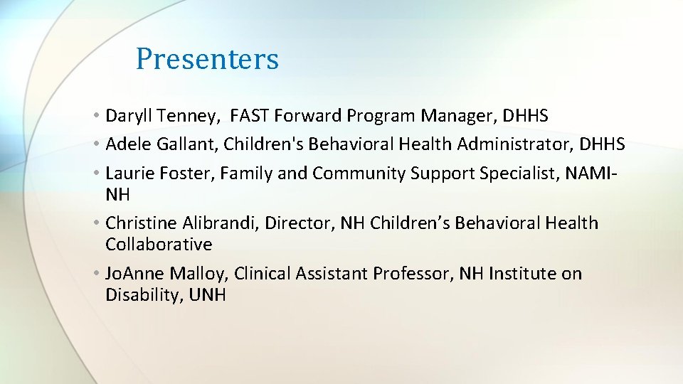 Presenters • Daryll Tenney, FAST Forward Program Manager, DHHS • Adele Gallant, Children's Behavioral