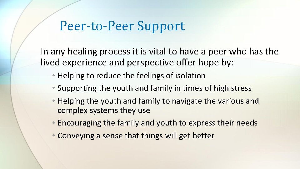 Peer-to-Peer Support In any healing process it is vital to have a peer who