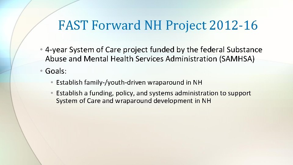 FAST Forward NH Project 2012 -16 • 4 -year System of Care project funded