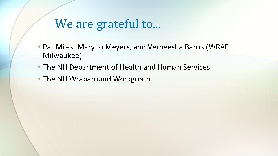 We are grateful to. . . • Pat Miles, Mary Jo Meyers, and Verneesha