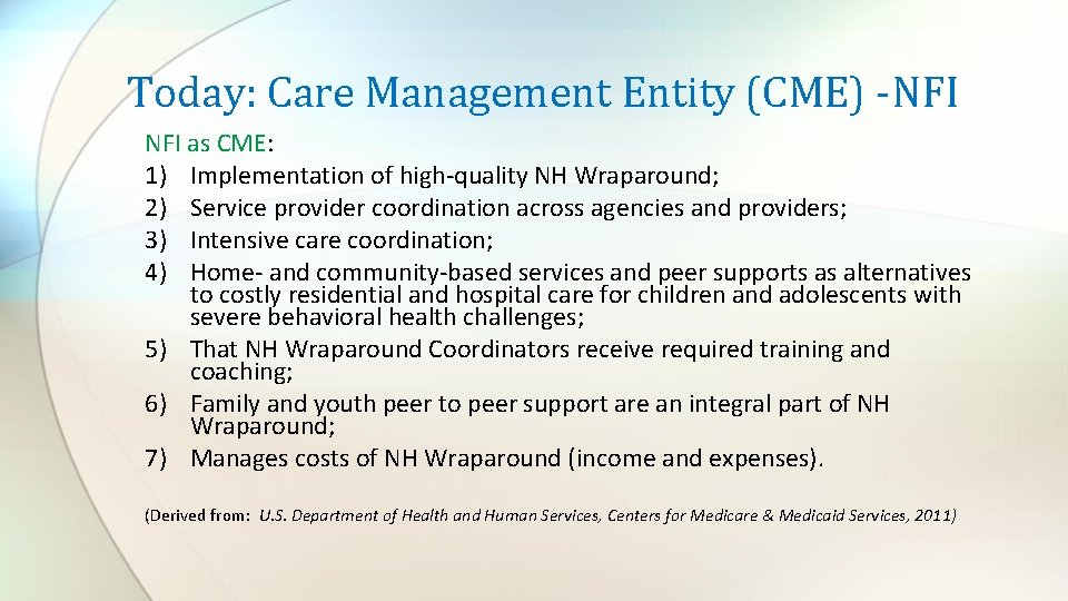 Today: Care Management Entity (CME) -NFI as CME: 1) Implementation of high-quality NH Wraparound;