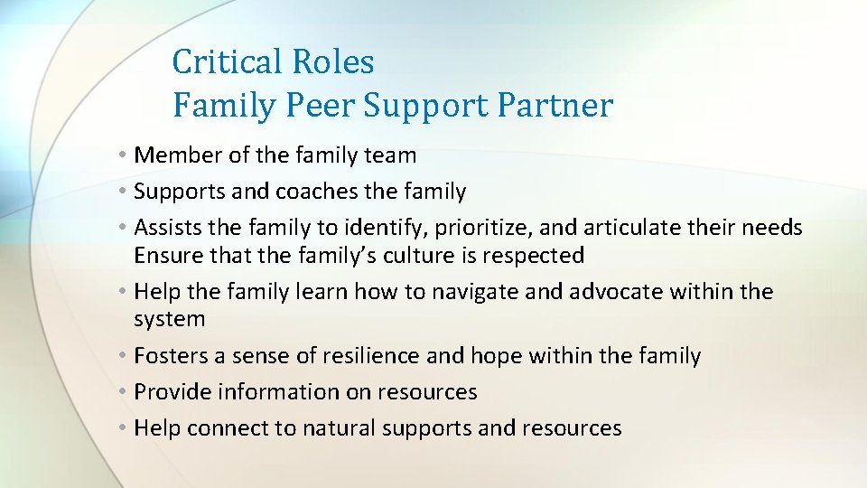 Critical Roles Family Peer Support Partner • Member of the family team • Supports