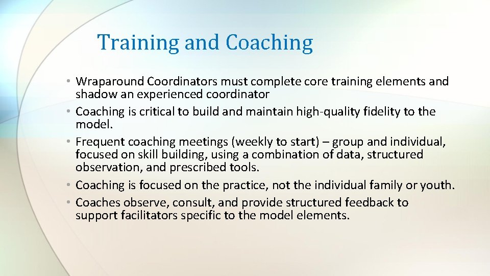 Training and Coaching • Wraparound Coordinators must complete core training elements and shadow an