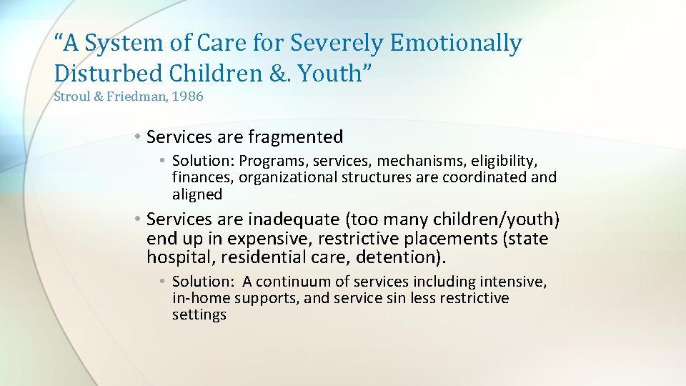 “A System of Care for Severely Emotionally Disturbed Children &. Youth” Stroul & Friedman,