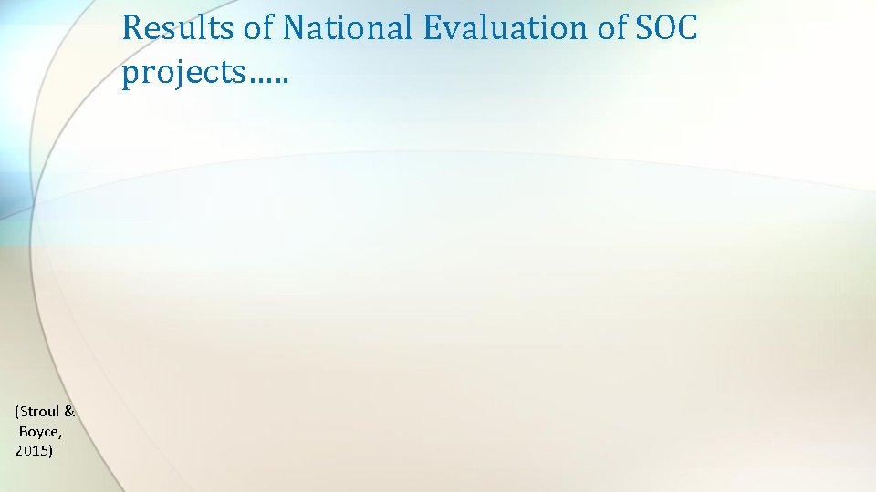 Results of National Evaluation of SOC projects…. . (Stroul & Boyce, 2015) 
