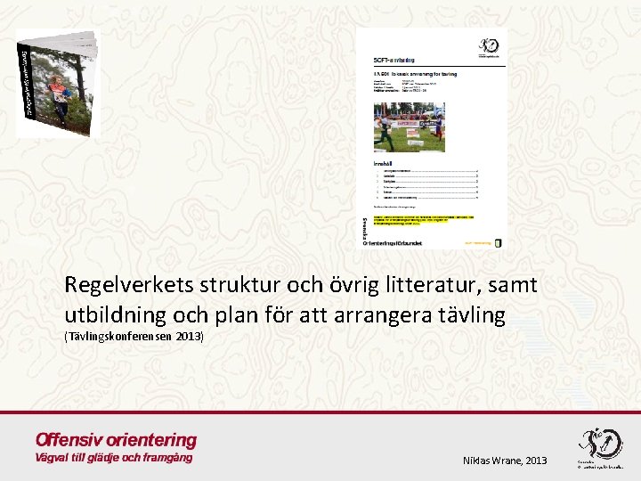 Regelverkets struktur och övrig litteratur, samt utbildning och plan för att arrangera tävling (Tävlingskonferensen