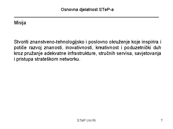 Osnovna djelatnost STe. P-a Misija Stvoriti znanstveno-tehnologijsko i poslovno okruženje koje inspirira i potiče