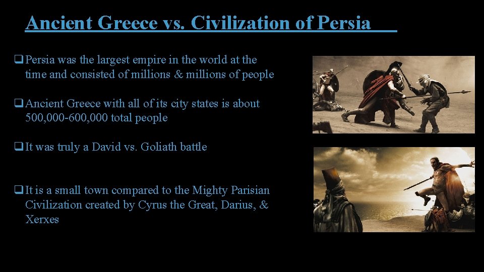 Ancient Greece vs. Civilization of Persia q. Persia was the largest empire in the