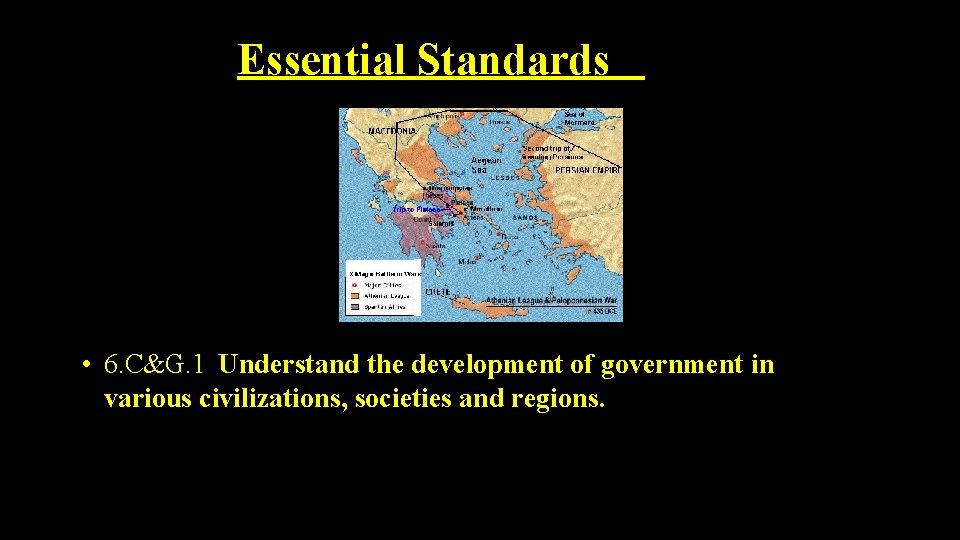 Essential Standards • 6. C&G. 1 Understand the development of government in various civilizations,