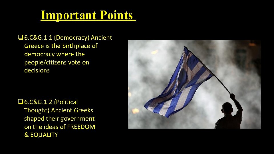 Important Points q 6. C&G. 1. 1 (Democracy) Ancient Greece is the birthplace of