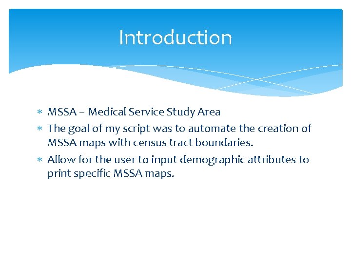 Introduction MSSA – Medical Service Study Area The goal of my script was to