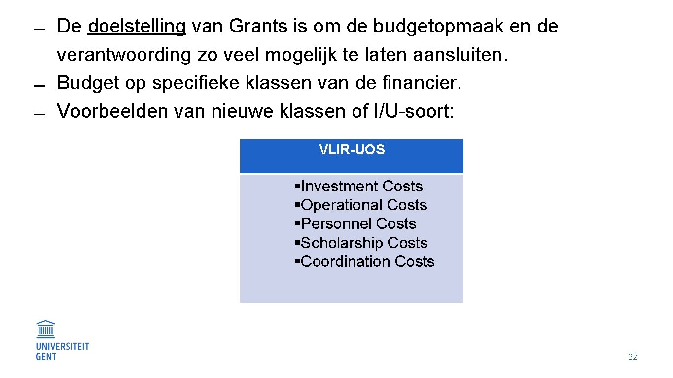  De doelstelling van Grants is om de budgetopmaak en de verantwoording zo veel