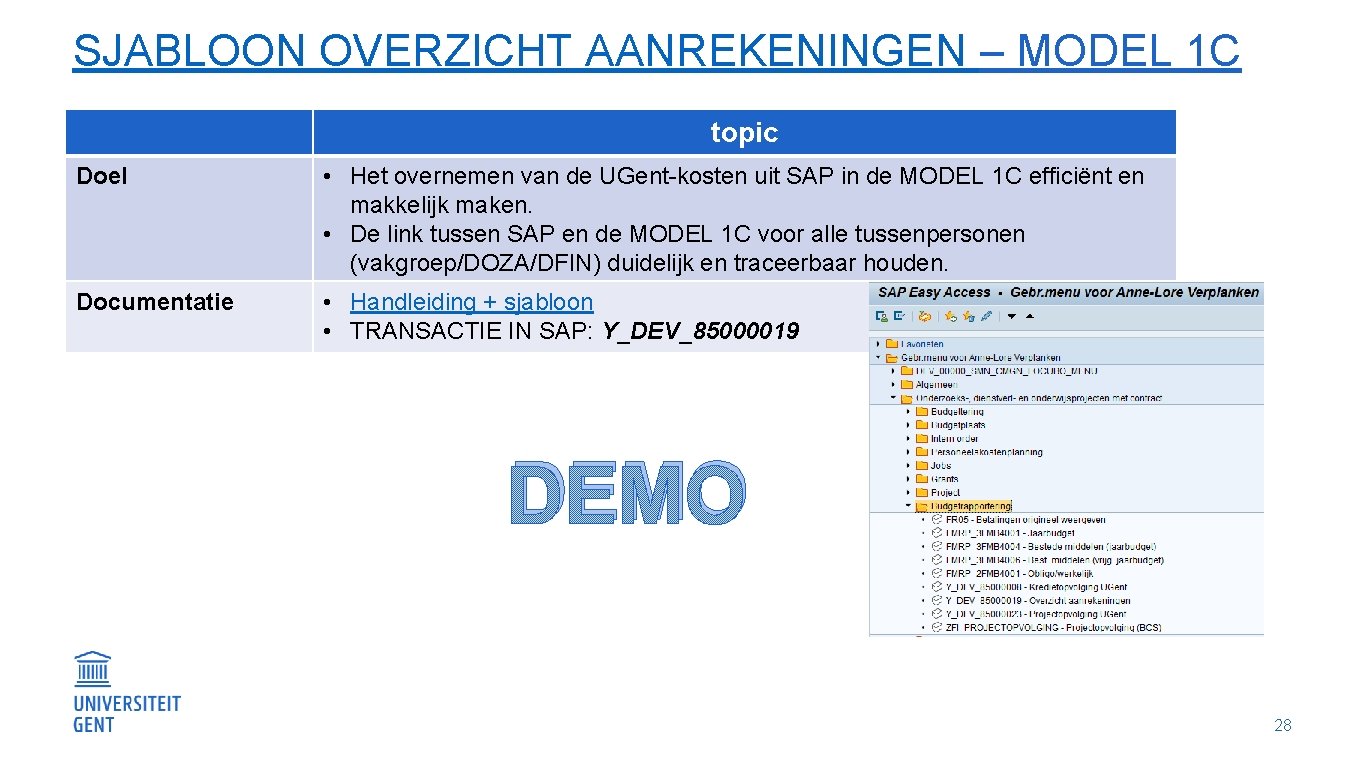 SJABLOON OVERZICHT AANREKENINGEN – MODEL 1 C topic Doel • Het overnemen van de