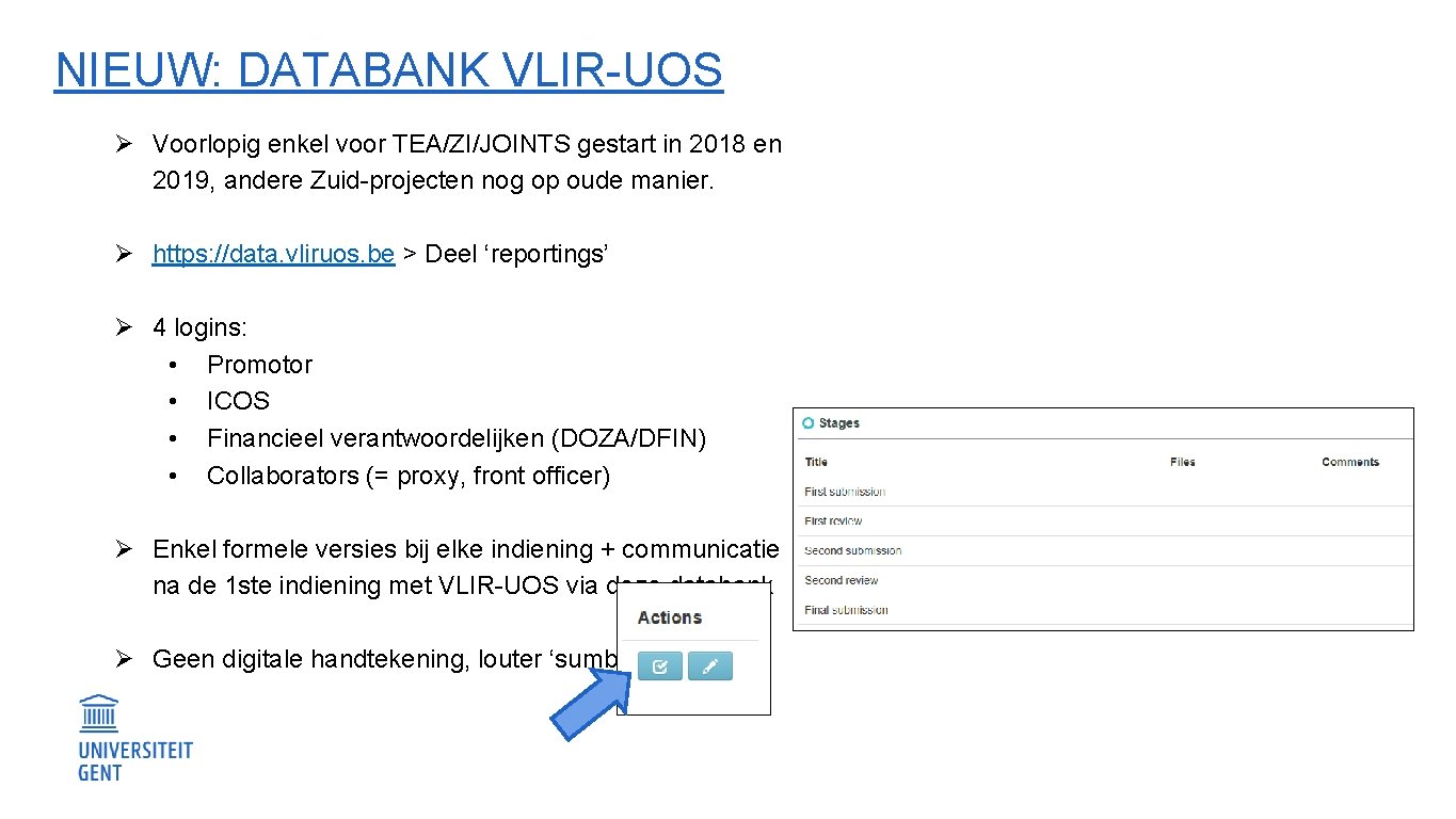 NIEUW: DATABANK VLIR-UOS Ø Voorlopig enkel voor TEA/ZI/JOINTS gestart in 2018 en 2019, andere