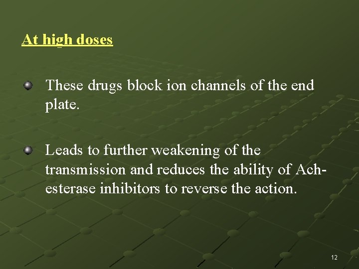 At high doses These drugs block ion channels of the end plate. Leads to