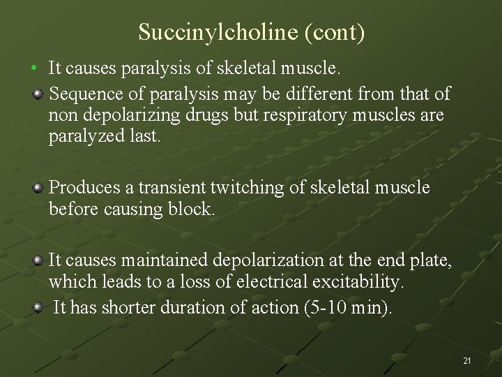 Succinylcholine (cont) • It causes paralysis of skeletal muscle. Sequence of paralysis may be
