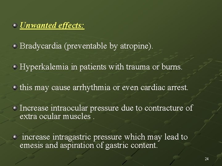 Unwanted effects: Bradycardia (preventable by atropine). Hyperkalemia in patients with trauma or burns. this