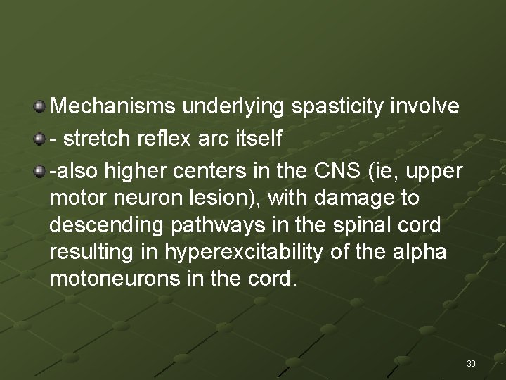 Mechanisms underlying spasticity involve - stretch reflex arc itself -also higher centers in the
