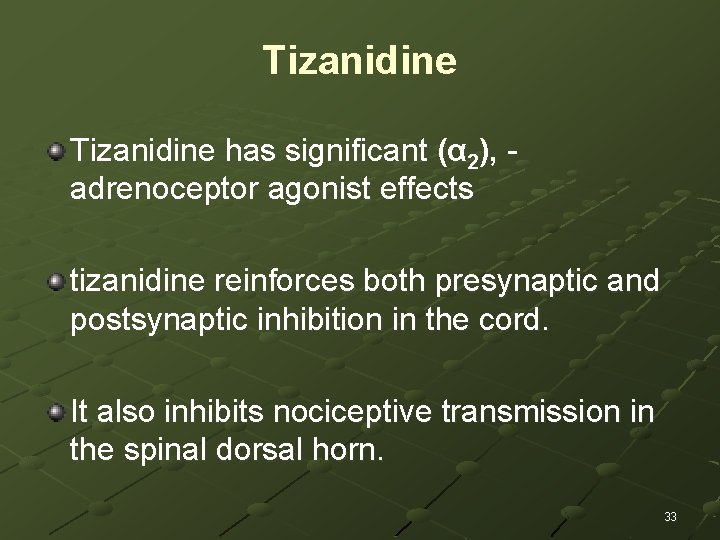 Tizanidine has significant (α 2), adrenoceptor agonist effects tizanidine reinforces both presynaptic and postsynaptic