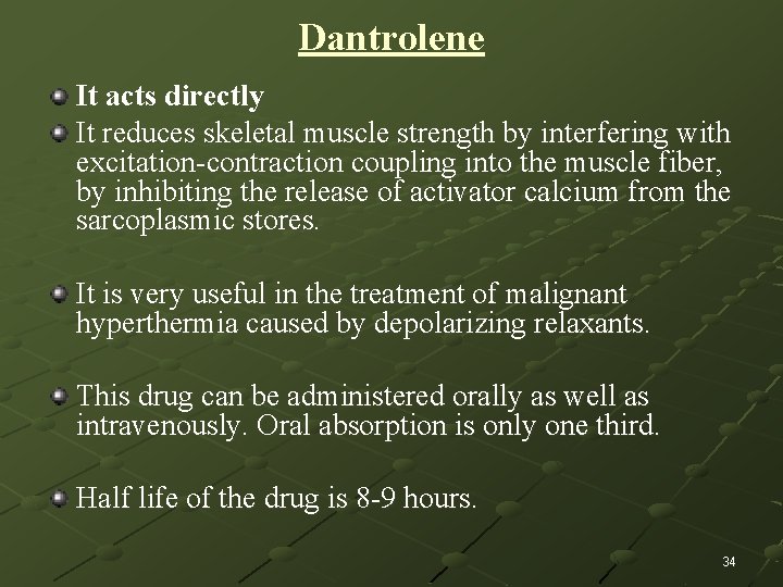 Dantrolene It acts directly It reduces skeletal muscle strength by interfering with excitation-contraction coupling