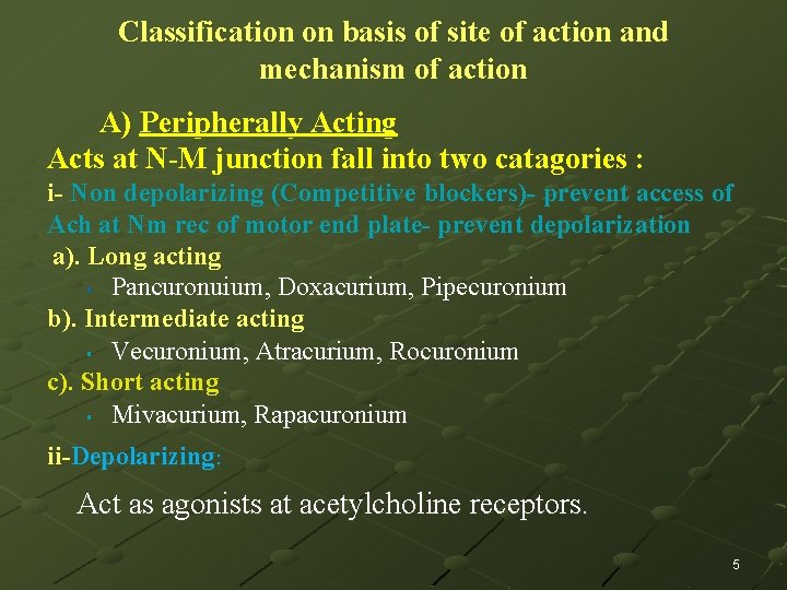 Classification on basis of site of action and mechanism of action A) Peripherally Acting