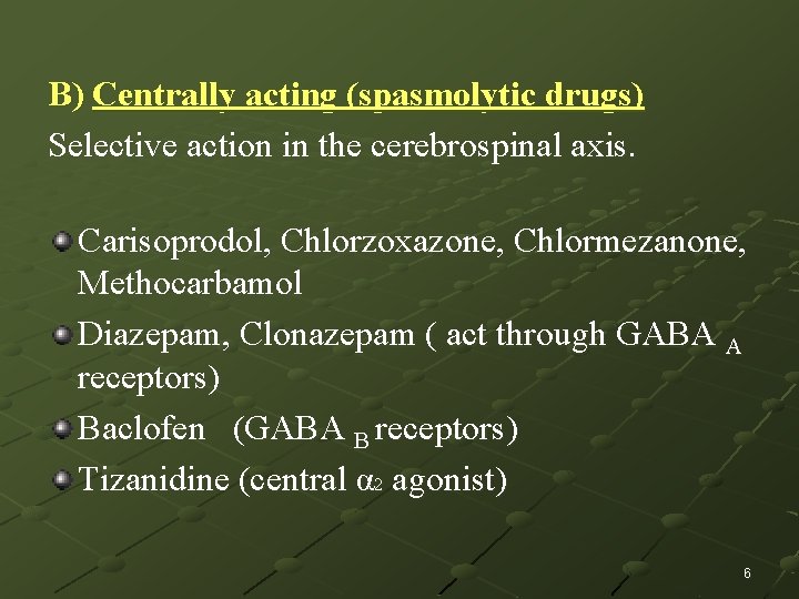 B) Centrally acting (spasmolytic drugs) Selective action in the cerebrospinal axis. Carisoprodol, Chlorzoxazone, Chlormezanone,