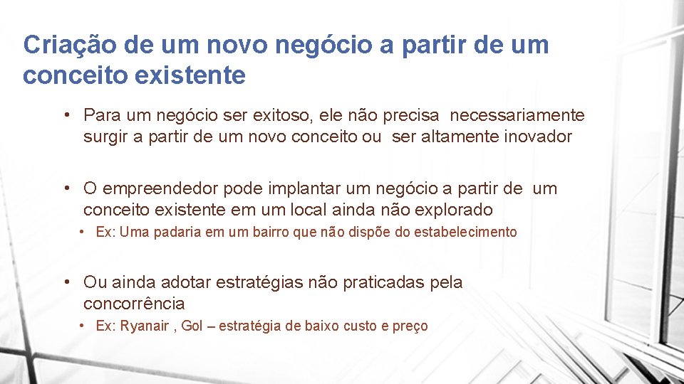 Criação de um novo negócio a partir de um conceito existente • Para um