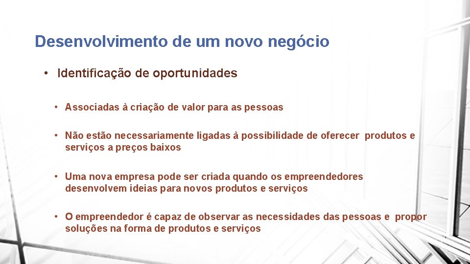 Desenvolvimento de um novo negócio • Identificação de oportunidades • Associadas à criação de