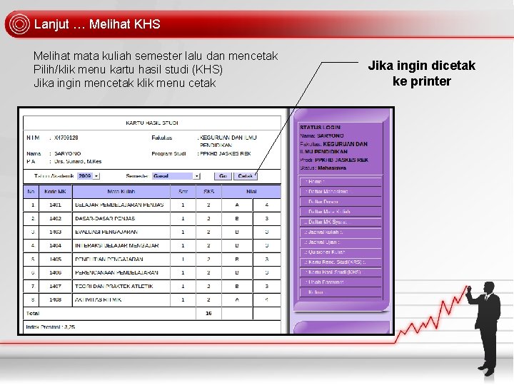 Lanjut … Melihat KHS Melihat mata kuliah semester lalu dan mencetak Pilih/klik menu kartu