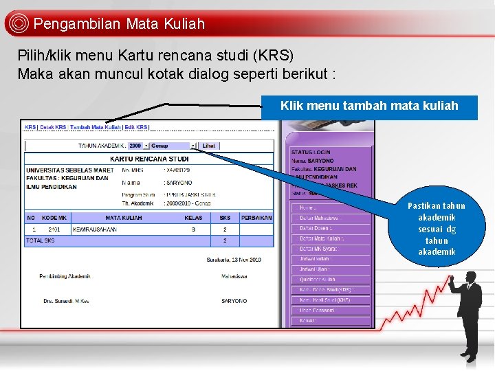 Pengambilan Mata Kuliah Pilih/klik menu Kartu rencana studi (KRS) Maka akan muncul kotak dialog