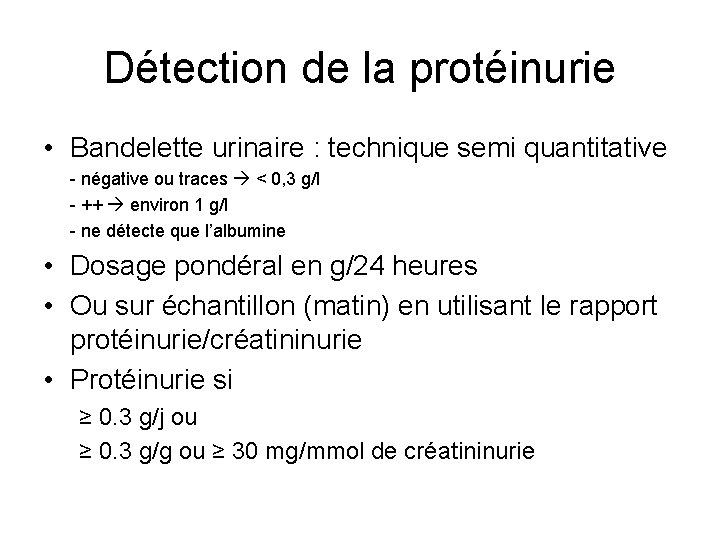 Détection de la protéinurie • Bandelette urinaire : technique semi quantitative - négative ou