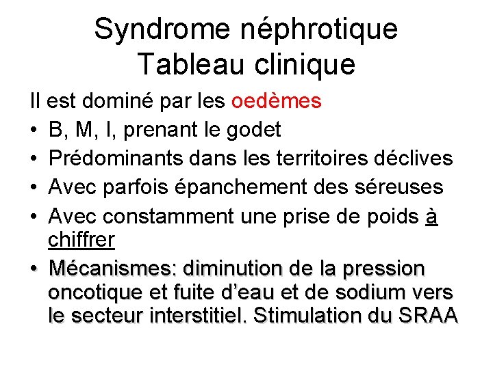 Syndrome néphrotique Tableau clinique Il est dominé par les oedèmes • B, M, I,