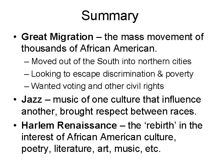 Summary • Great Migration – the mass movement of thousands of African American. –