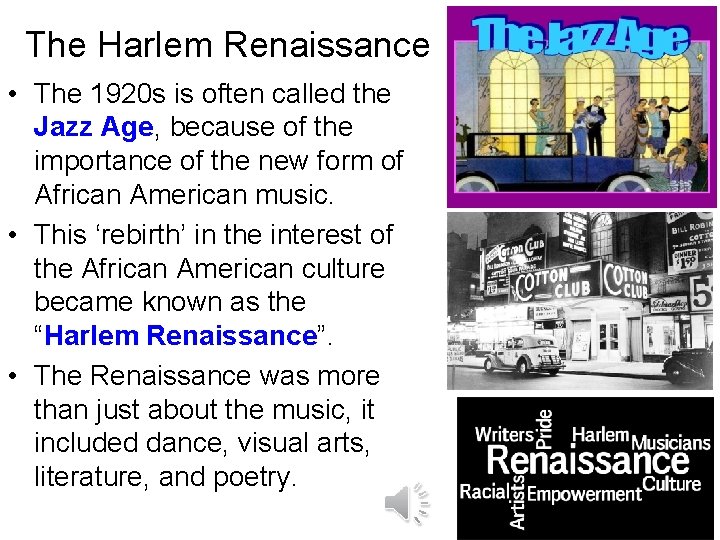 The Harlem Renaissance • The 1920 s is often called the Jazz Age, because