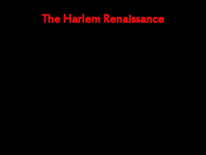 The Harlem Renaissance 