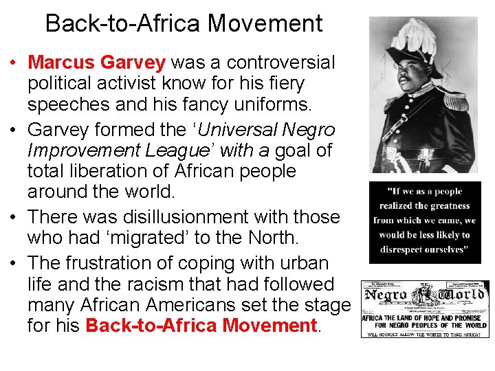 Back-to-Africa Movement • Marcus Garvey was a controversial political activist know for his fiery