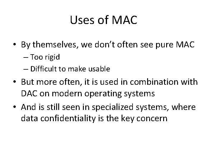 Uses of MAC • By themselves, we don’t often see pure MAC – Too
