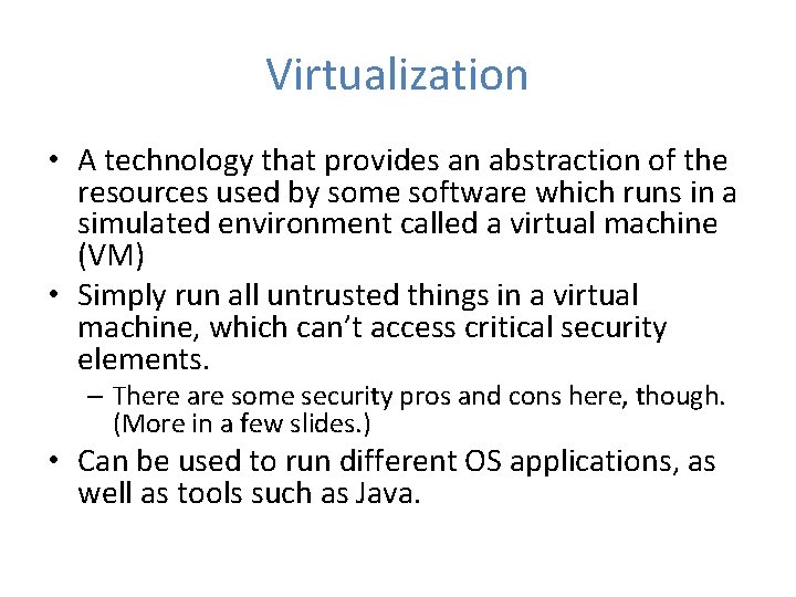 Virtualization • A technology that provides an abstraction of the resources used by some