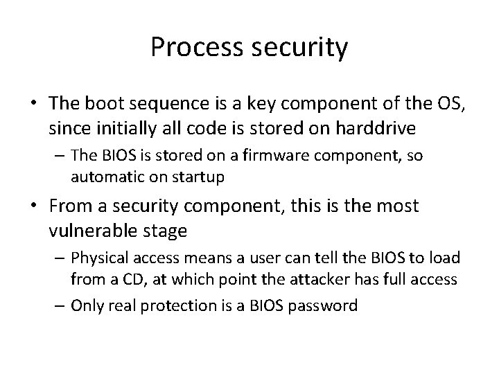 Process security • The boot sequence is a key component of the OS, since