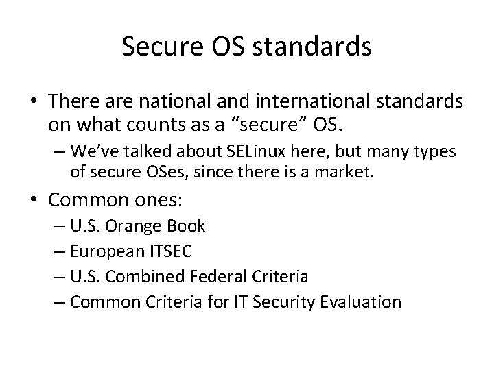 Secure OS standards • There are national and international standards on what counts as