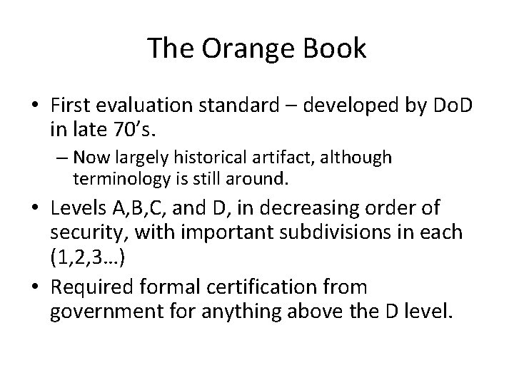 The Orange Book • First evaluation standard – developed by Do. D in late