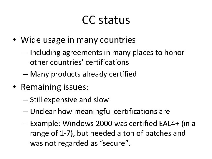 CC status • Wide usage in many countries – Including agreements in many places