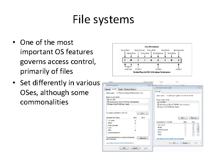 File systems • One of the most important OS features governs access control, primarily